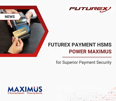 Futurex Payment HSM empowers Maximus Customers to Secure Payment Processing, Translation Security and Efficiency